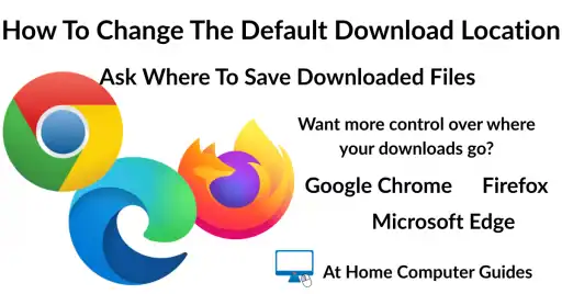 Change Download Folder In Chrome, Edge And Firefox